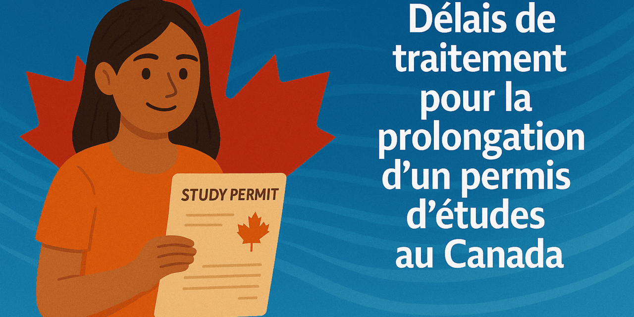 Délais de traitement pour la prolongation d’un permis d’études au Canada en 2025
