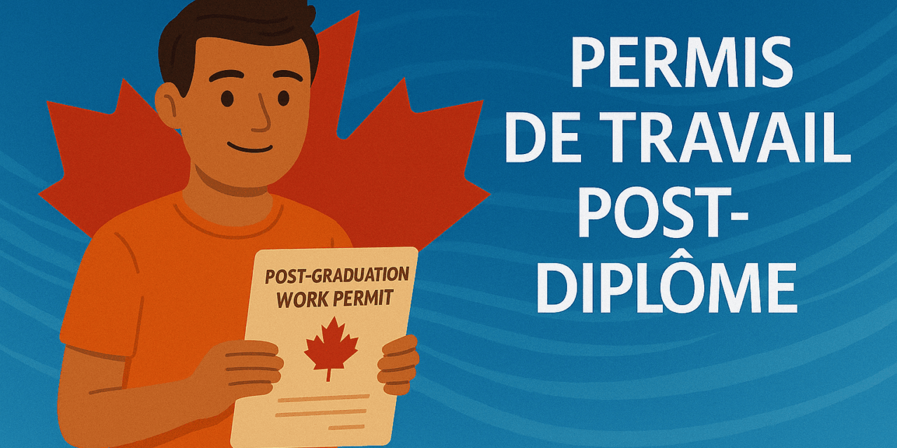 Permis de travail postdiplôme (PTPD) 2025 : Guide complet pour les diplômés internationaux au Canada