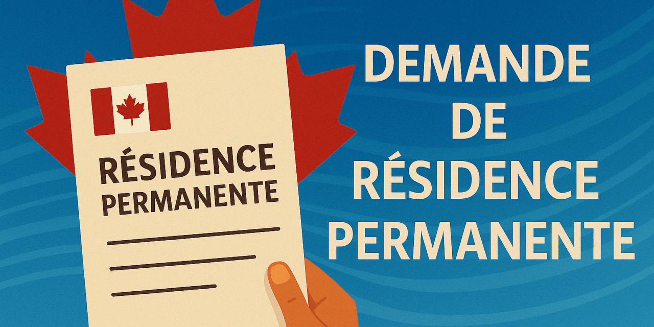 Demande de résidence permanente au Canada en 2025 : guide complet des options, critères et démarches