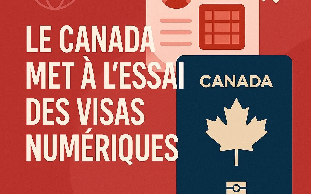 Le Canada met à l’essai des visas numériques : une révolution technologique dans l’immigration 🇨🇦