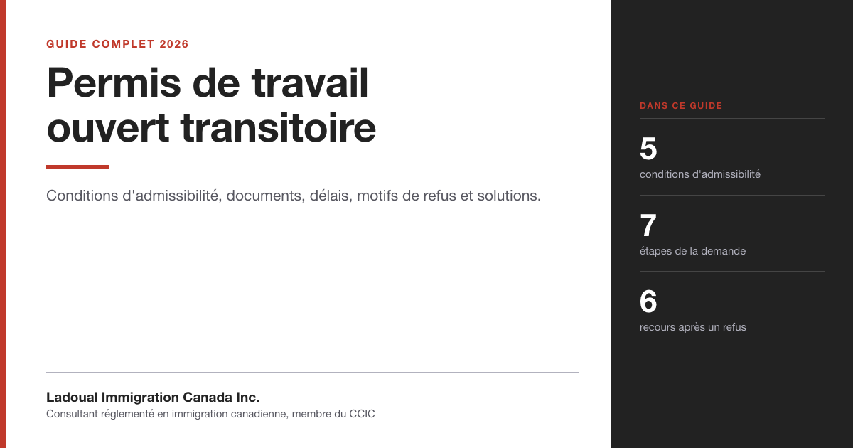 Couverture du guide « Permis de travail ouvert transitoire » de Ladoual Immigration Canada Inc. : conditions d'admissibilité, documents, délais, motifs de refus et solutions.