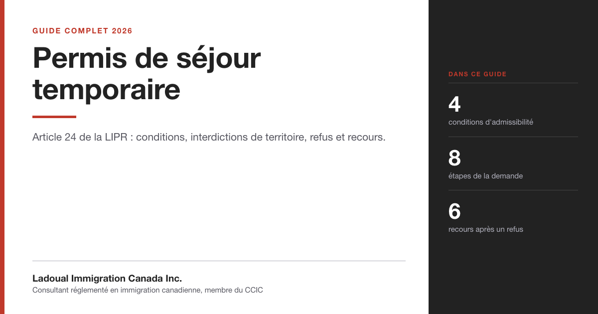 Couverture du guide « Permis de séjour temporaire » de Ladoual Immigration Canada Inc. : article 24 de la LIPR : conditions, interdictions de territoire, refus et recours.