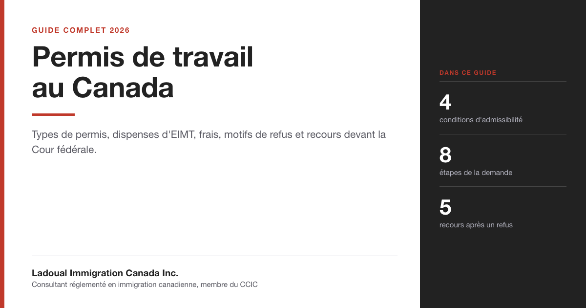 Guide du permis de travail au Canada par Ladoual Immigration Canada Inc. : types de permis, dispenses d'EIMT, frais, motifs de refus et recours.