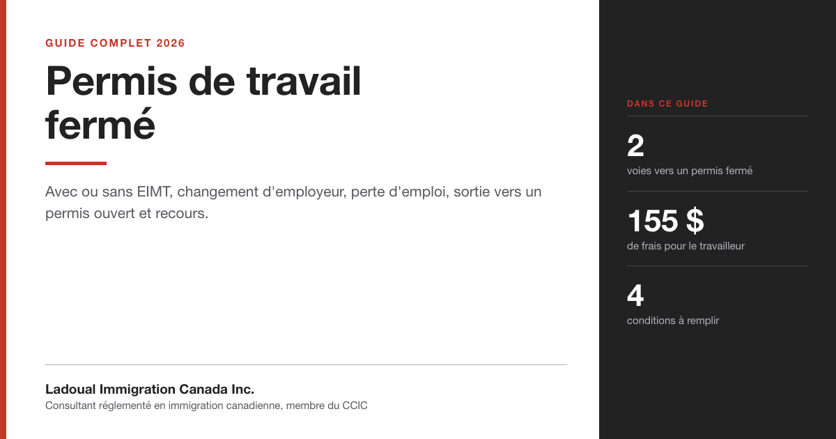 Guide du permis de travail fermé par Ladoual Immigration Canada Inc. : deux voies avec ou sans EIMT, changement d'employeur, sortie vers un permis ouvert et recours.