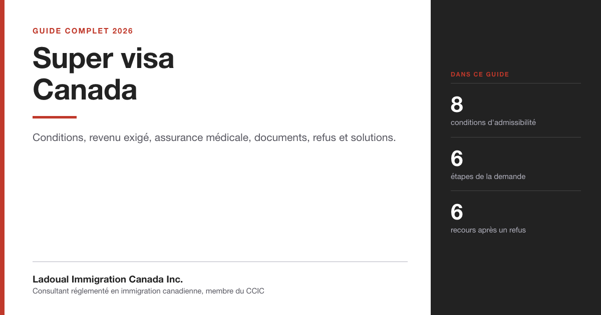 Couverture du guide « Super visa Canada » de Ladoual Immigration Canada Inc. : conditions, revenu exigé, assurance médicale, documents, refus et solutions.
