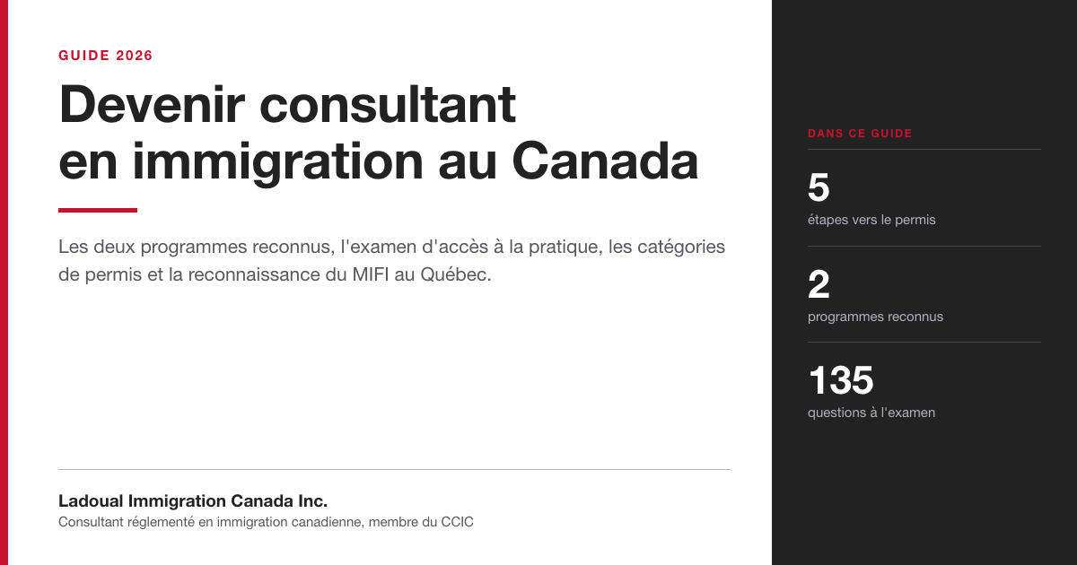 Bandeau du guide de Ladoual Immigration Canada sur comment devenir consultant en immigration au Canada : cinq étapes vers le permis, deux programmes reconnus et 135 questions à l'examen.
