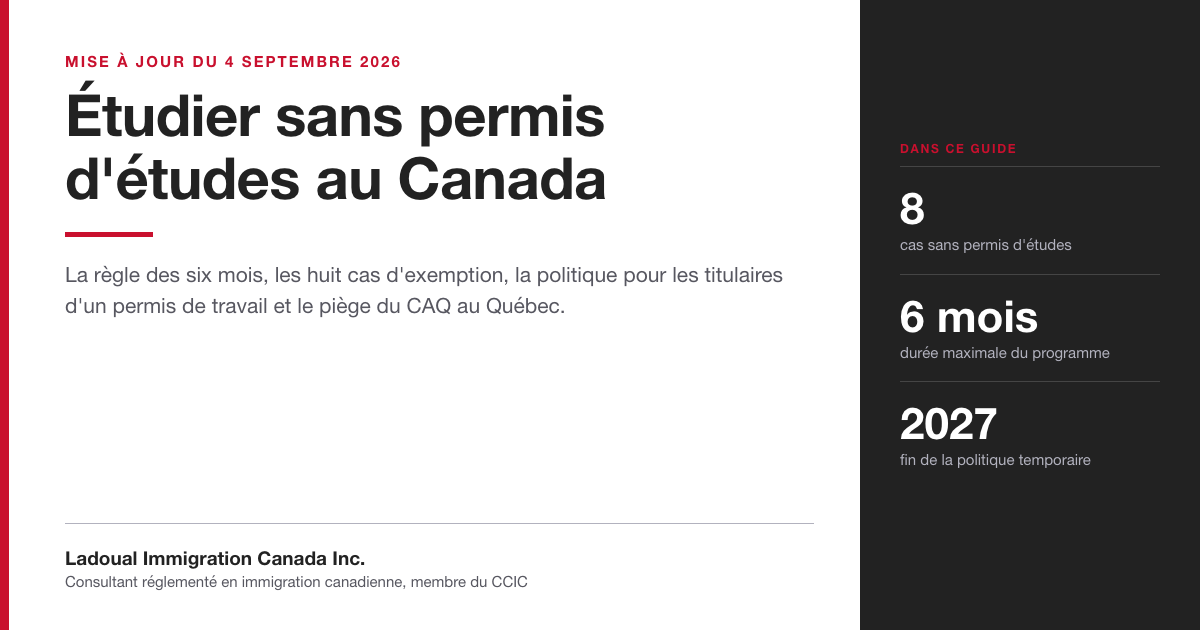 Étudier sans permis d'études au Canada, guide de Ladoual Immigration Canada sur la règle des six mois et la politique du 4 septembre 2026.